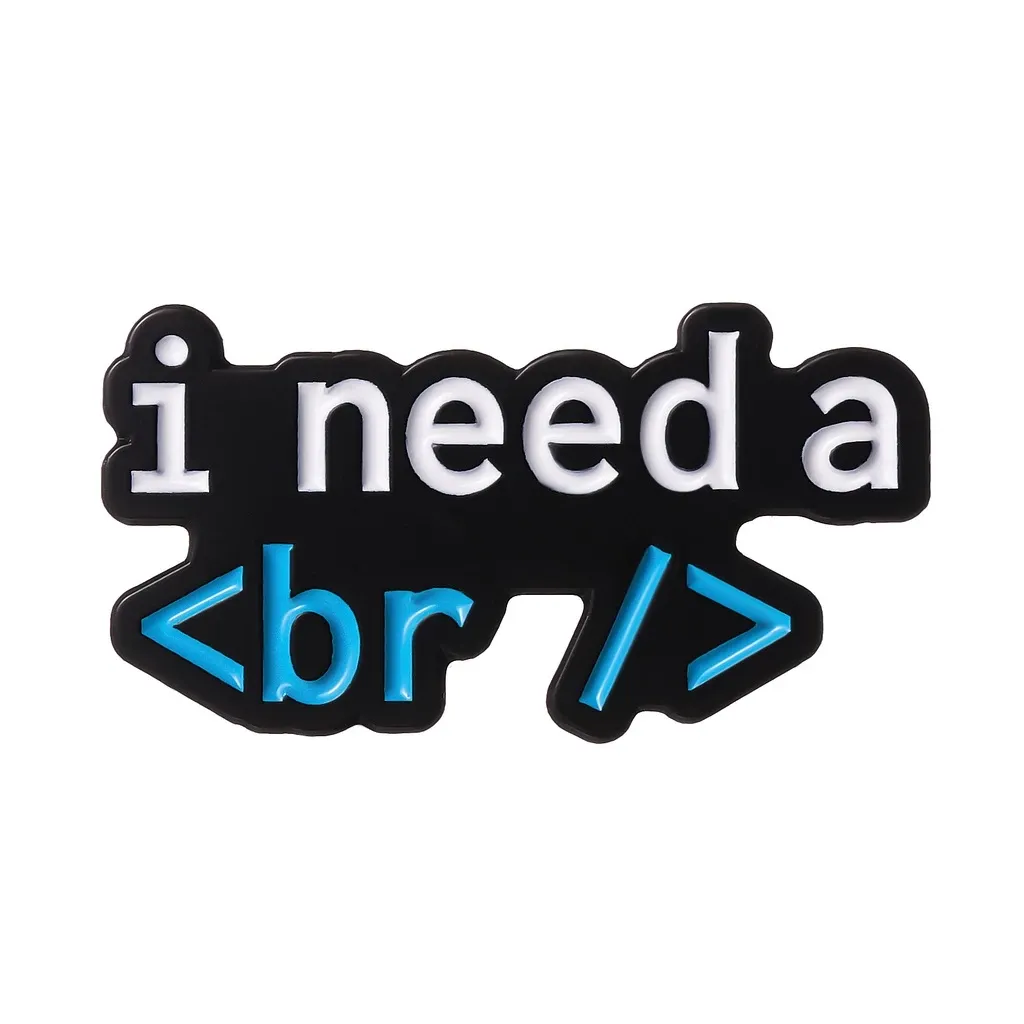 Enamel Pin - I Need a < br /> Programmer