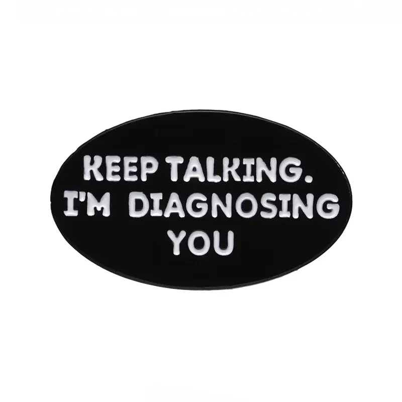 Enamel Pin - Keep Talking I'm Diagnosing You Psychology