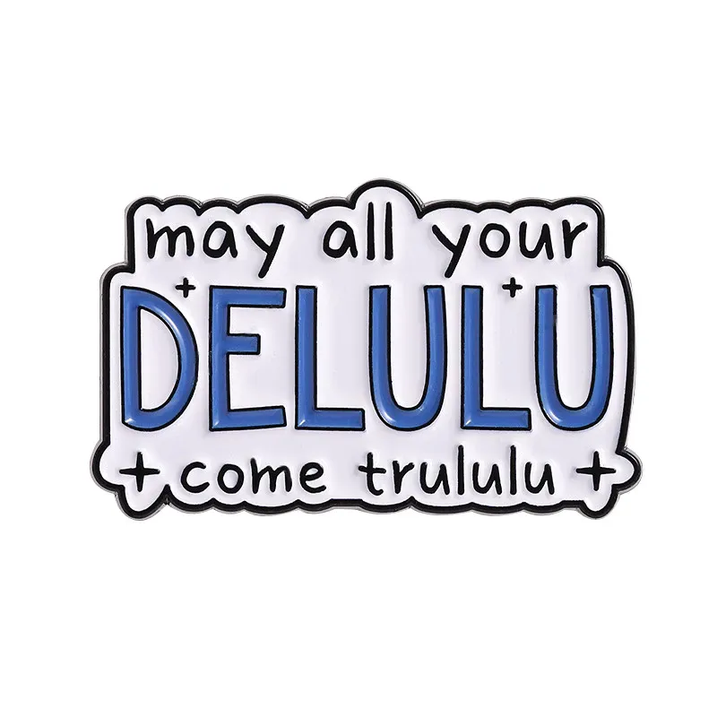 Enamel Pin – May All Your Delulu Come Trululu