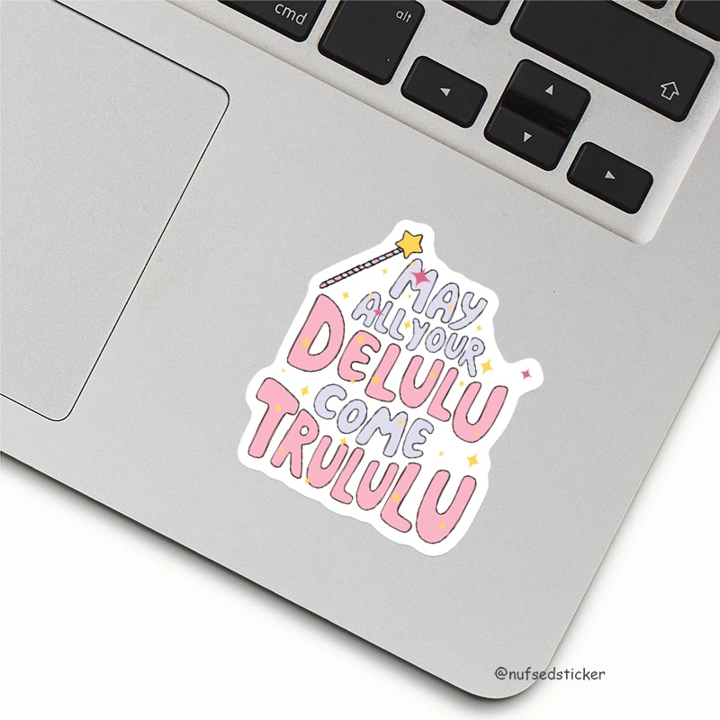 May All Your Delulu Come Trululu Sticker