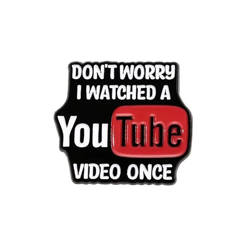 Enamel Pin - Don’t Worry I Watched A Youtube Video Once