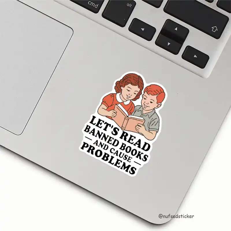 Let’s Read Banned Books And Cause Problems Sticker