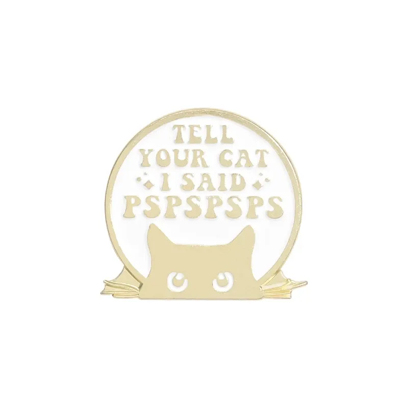 Enamel Pin – Tell Your Cat I Said Pspsps